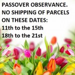 Passover - No Shipping Of Parcels On These Dates!!!